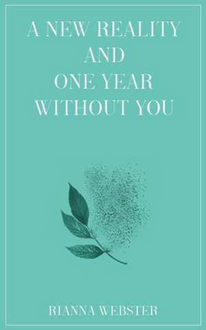 A New Reality and One Year Without You de Rianna Webster