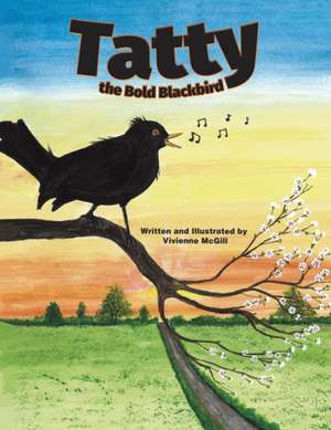 Tatty the Bold Blackbird de Vivienne McGill