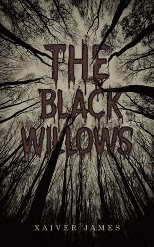 The Black Willows de Xaiver James