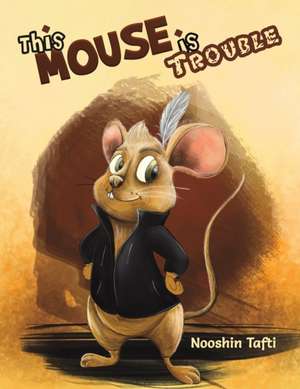 This Mouse Is Trouble de Nooshin Tafti