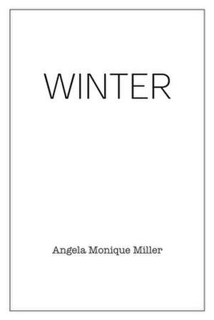 Winter de Angela Monique Miller