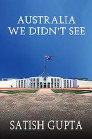 Australia We Didn't See de Satish Gupta