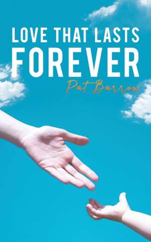 Love That Lasts Forever de Pat Barrow