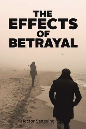 The Effects of Betrayal de Hector Sanguino