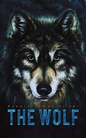 The Wolf de Robert James Oliver