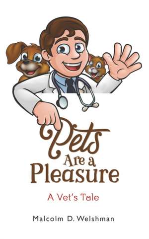 Pets Are a Pleasure de Malcolm D. Welshman