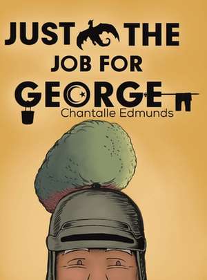 Just the Job for George de Chantalle Edmunds