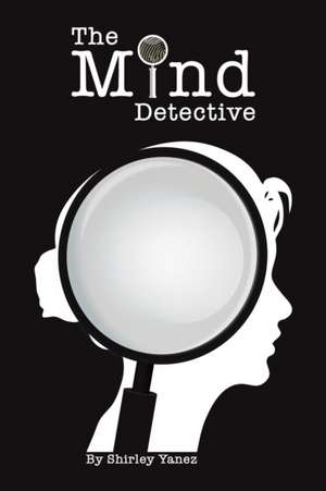 The Mind Detective de Shirley Yanez