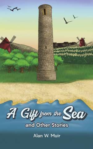 A Gift from the Sea and Other Stories de Alan W. Muir