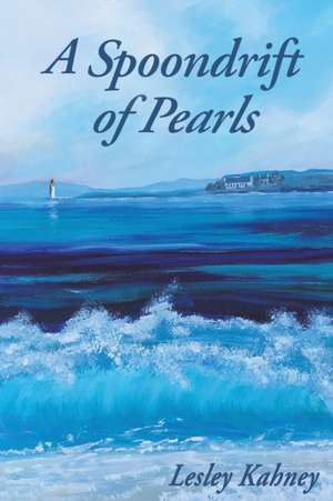 A Spoondrift of Pearls de Lesley Kahney