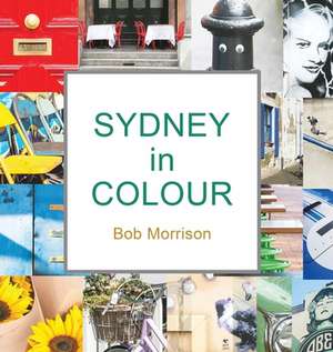Sydney in Colour de Bob Morrison