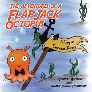 The Adventures of a Flapjack Octopus de Charles Watson