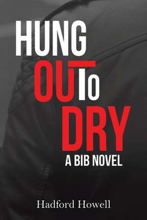 Hung Out to Dry de Hadford Howell