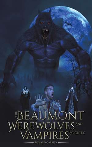 The Beaumont Werewolves and Vampires' Society de Richard Carrick