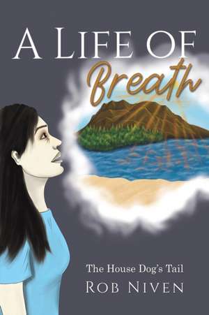 A Life of Breath de Rob Niven