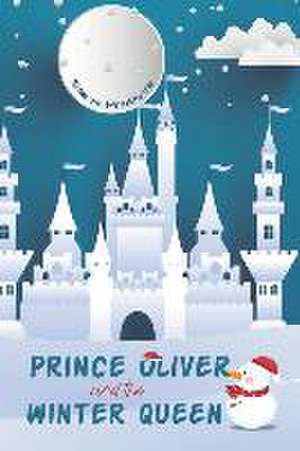 Prince Oliver and the Winter Queen de Steve Pretlove