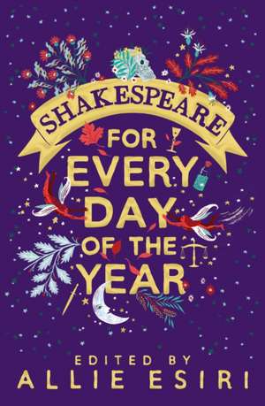 Shakespeare for Every Day of the Year de Allie Esiri