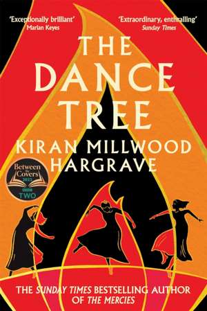 The Dance Tree de Kiran Millwood Hargrave