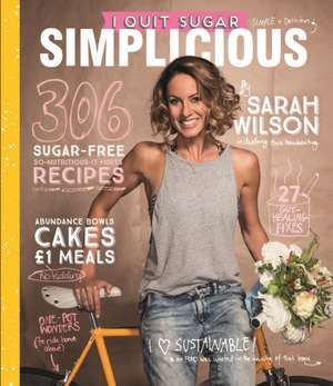 I Quit Sugar: Simplicious de Sarah Wilson