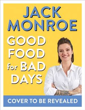 Good Food for Bad Days de Jack Monroe