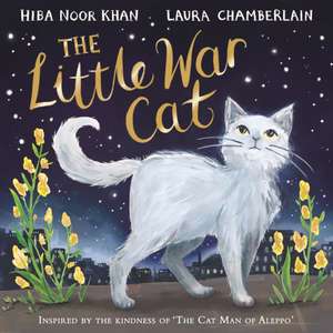 The Little War Cat de Hiba Noor Khan