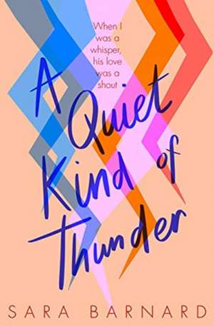 A Quiet Kind of Thunder de Sara Barnard