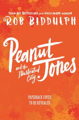 Peanut Jones and the Illustrated City: from the creator of Draw with Rob de Rob Biddulph