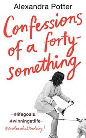 CONFESSIONS OF A FORTY SOMETHING F de POTTER ALEXANDRA