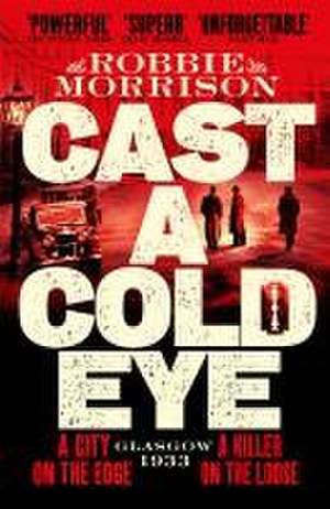 Cast a Cold Eye de Robbie Morrison