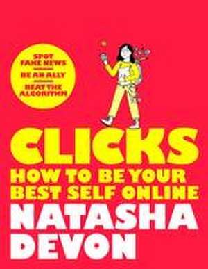 Clicks - How to Be Your Best Self Online de Natasha Devon