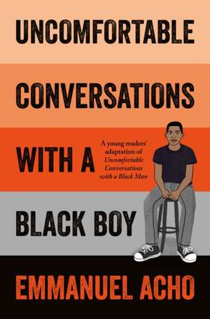 Uncomfortable Conversations with a Black Boy de Emmanuel Acho