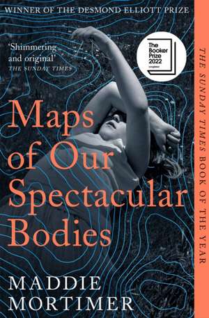 Maps of Our Spectacular Bodies de Maddie Mortimer