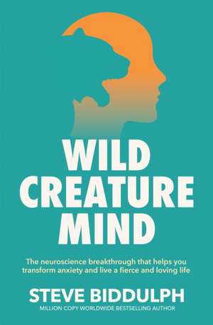 Wild Creature Mind de Steve Biddulph