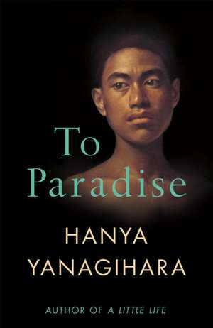 To Paradise de Hanya Yanagihara