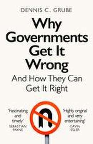 Why Governments Get It Wrong de Dennis C. Grube