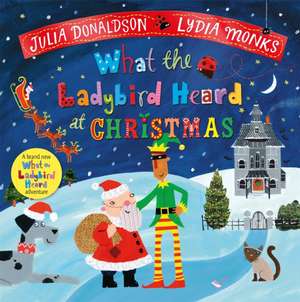 What the Ladybird Heard at Christmas de Julia Donaldson