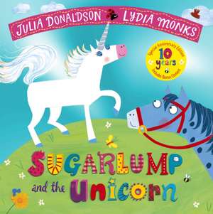 Sugarlump and the Unicorn 10th Anniversary Edition de Julia Donaldson