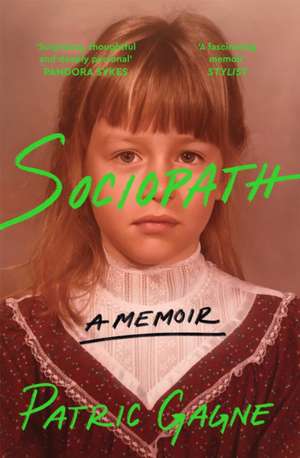 Sociopath: A Memoir de Patric Gagne