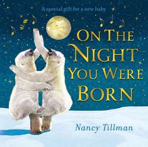 On the Night You Were Born de Nancy Tillman