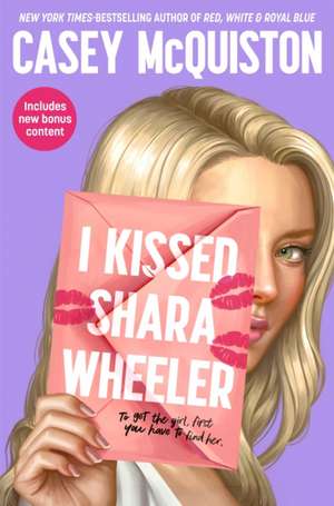 I Kissed Shara Wheeler de Casey McQuiston