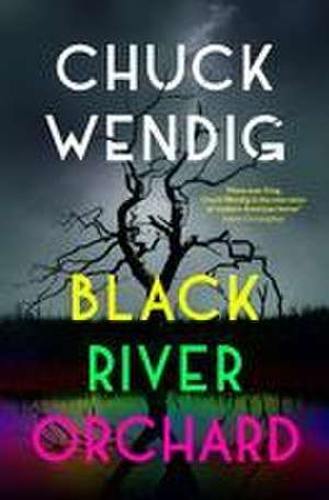 Black River Orchard de Chuck Wendig