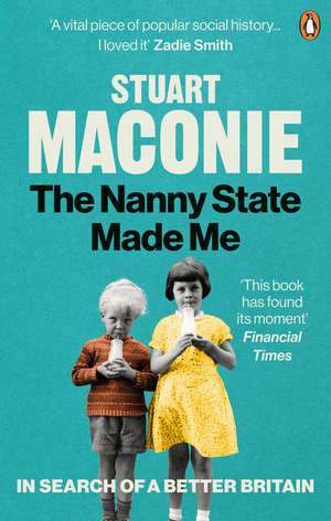 The Nanny State Made Me de Stuart Maconie