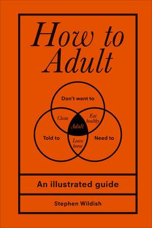 How to Adult de Stephen Wildish