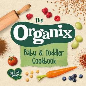 The Organix Baby and Toddler Cookbook de Organix Brands Limited