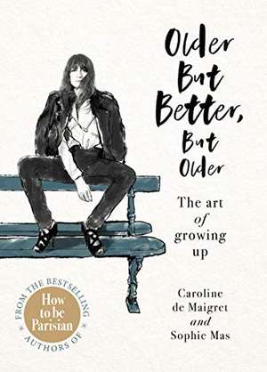 Older but Better, but Older de Caroline de Maigret