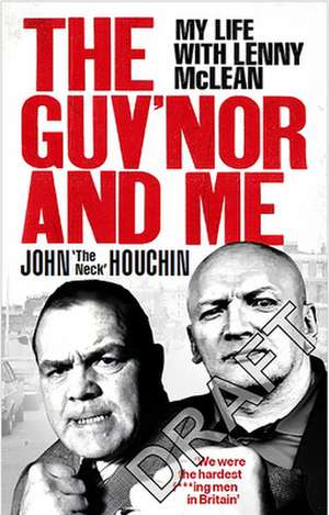 The Guv'nor and Me: My Life with Lenny McLean de Houchin