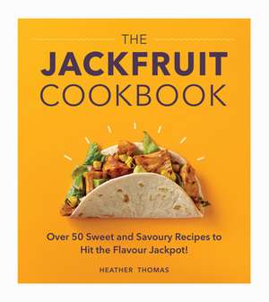 The Jackfruit Cookbook de Heather Thomas