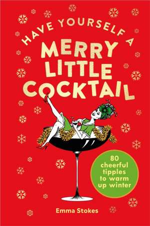 Have Yourself a Merry Little Cocktail de Emma Stokes