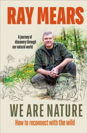 We Are Nature de Ray Mears