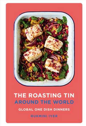 The Roasting Tin Around the World de Rukmini Iyer